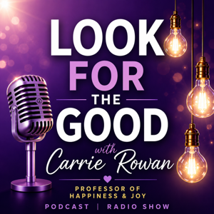 Look for the Good with Carrie Rowan