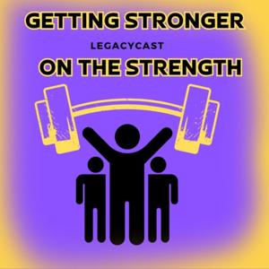 Getting Stronger on the Strength Legacycast