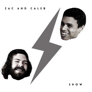 Zac and Caleb Show