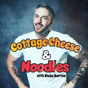 Cottage Cheese & Noodles w/ Blake Bartee