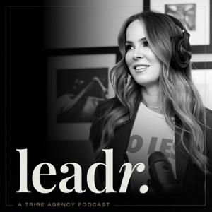 Leadr. - A Tribe Agency Podcast