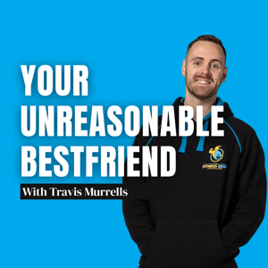 Your Unreasonable Bestfriend, with Travis Murrells