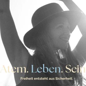 Atem.Leben.Sein * Freiheit entsteht aus Sicherheit