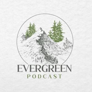 The Evergreen Podcast
