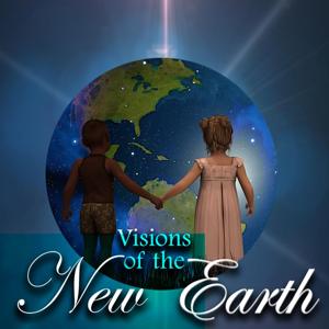 Visions of the New Earth