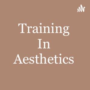 Training in Aesthetics
