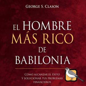 El hombre más rico de Babilonia (George S. Clason)