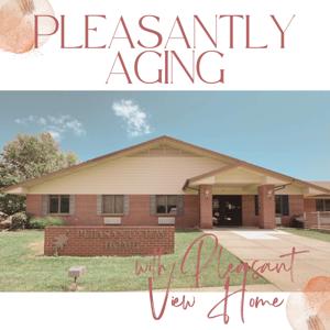 Pleasantly Aging with Pleasant View Home
