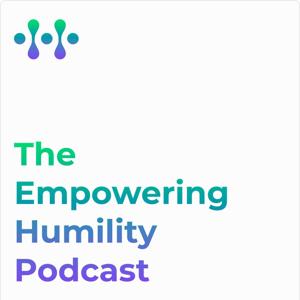 The Empowering Humility Podcast