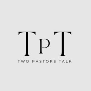 Two Pastors Talk