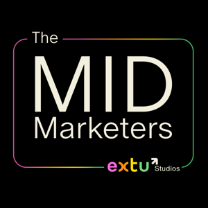 The Mid-Marketers: Extu’s Podcast