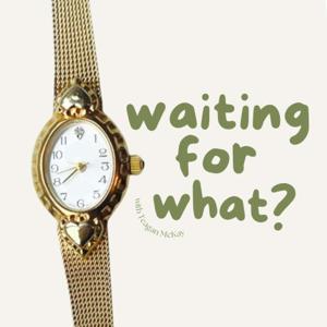 waiting for what?