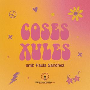 Coses Xules, amb Paula Sánchez