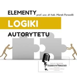 Elementy logiki autorytetu - prof. ucz. dr hab. Marek Porwolik