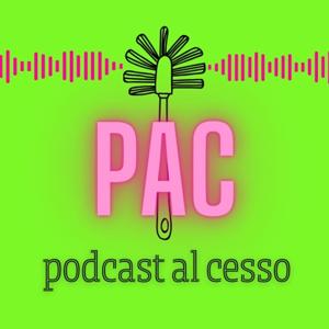 PAC podcast al cesso