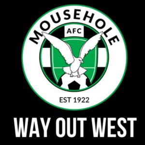 Way Out West - The Mousehole AFC Podcast