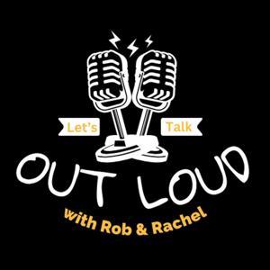 Out Loud Podcast With Rob & Rachel
