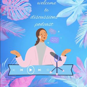 Discussions Podcast ☺️🎙️