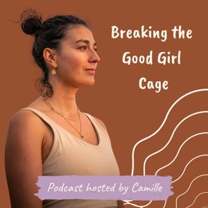 Breaking The Good Girl Cage Podcast