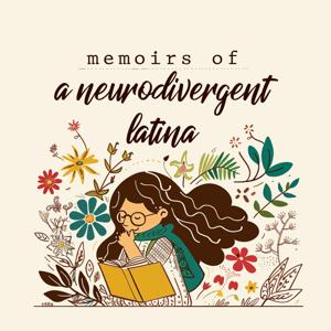 Memoirs of a Neurodivergent Latina
