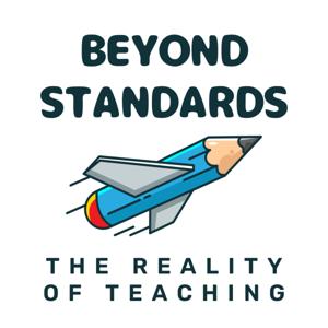 Beyond Standards: The Reality of Teaching