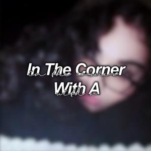 In The Corner With A