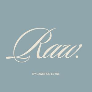 RAW. By Cameron Elyse