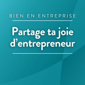 Partage ta joie d'entrepreneur
