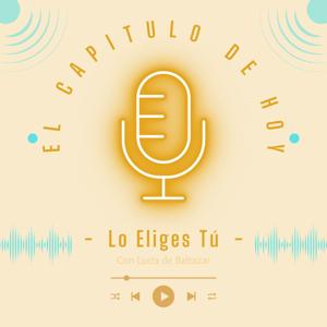 El Capítulo de Hoy Lo Eliges Tú