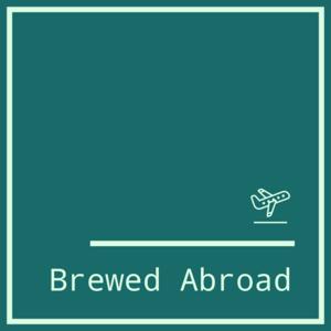 Brewed Abroad