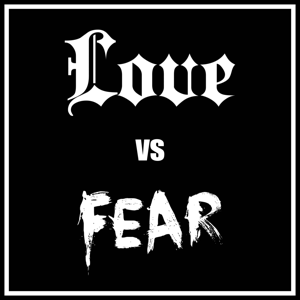 Love Vs Fear Podcast