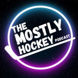 The Mostly Hockey Podcast
