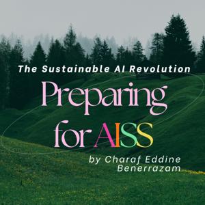 The Sustainable AI Revolution: Preparing for AISS