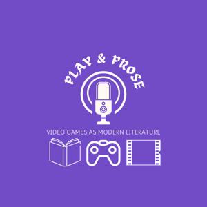 Play & Prose: Video Games as Modern Literature