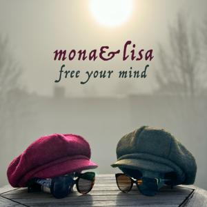 Mona und Lisa - free your mind