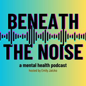 Beneath the Noise
