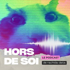 Hors de Soi - Le podcast de rachida data