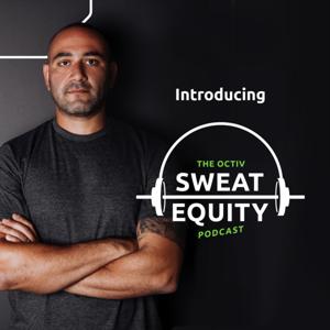 The Octiv Sweat Equity Podcast