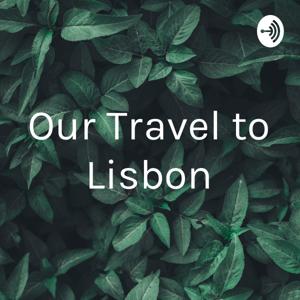 Our Travel to Lisbon by Veronica Nekoula