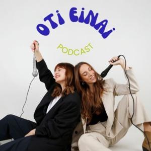 Oti Einai Podcast