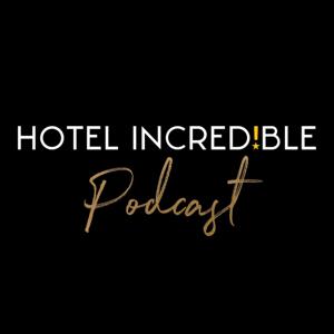 The Hotel Incredible Podcast