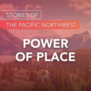 Power of Place - Stories of the Pacific Northwest