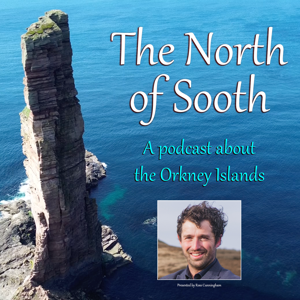 The North of Sooth: the Orkney podcast