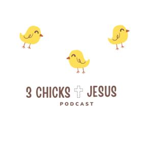 3 Chicks + Jesus