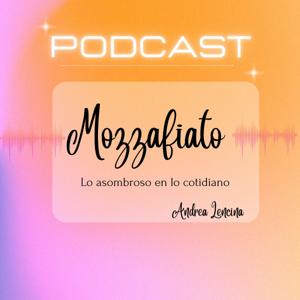 𝓜𝓸𝔃𝔃𝓪𝓯𝓲𝓪𝓽𝓸 - Lo asombroso en lo cotidiano