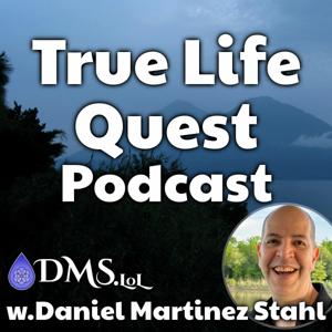 True Life Quest w.Daniel Martinez Stahl