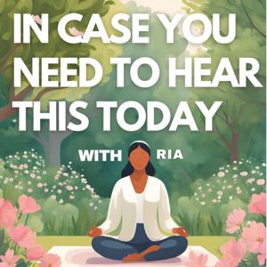 Incase You Need To Hear This Today