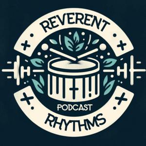 Reverent Rhythms Podcast