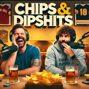 Chips and Dipshits