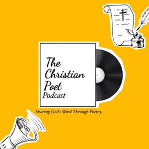 The Christian Poet Podcast